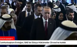 Cumhurbaşkanı Erdoğan, BAE’de Dünya Hükümetler Zirvesi’ne katıldı