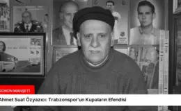 Ahmet Suat Özyazıcı: Trabzonspor’un Kupaların Efendisi