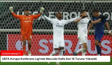 UEFA Avrupa Konferans Ligi’nde Maccabi Haifa Son 16 Turuna Yükseldi