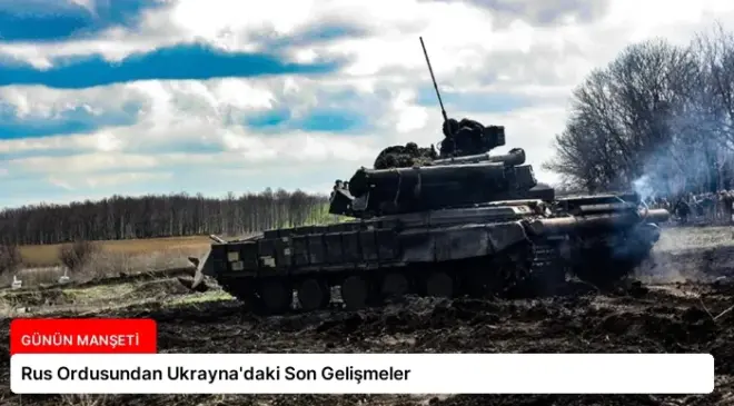 Rus Ordusundan Ukrayna’daki Son Gelişmeler