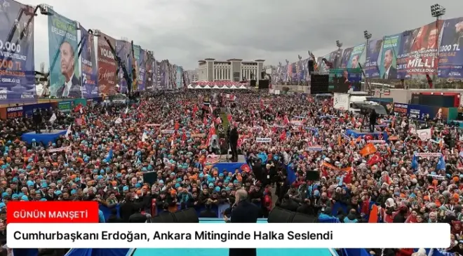 Cumhurbaşkanı Erdoğan, Ankara Mitinginde Halka Seslendi