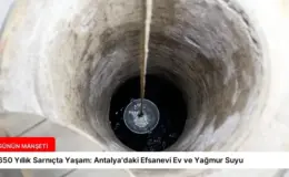 650 Yıllık Sarnıçta Yaşam: Antalya’daki Efsanevi Ev ve Yağmur Suyu