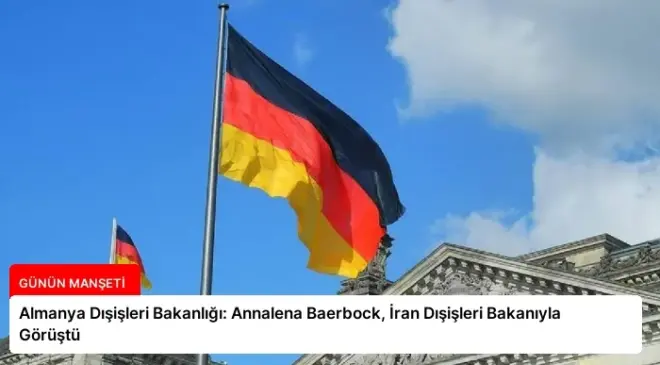 Almanya Dışişleri Bakanlığı: Annalena Baerbock, İran Dışişleri Bakanıyla Görüştü