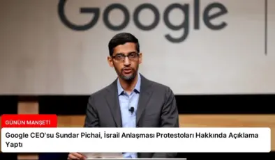 Google CEO’su Sundar Pichai, İsrail Anlaşması Protestoları Hakkında Açıklama Yaptı