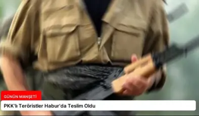 PKK’lı Teröristler Habur’da Teslim Oldu