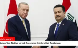 Sudani’den Türkiye ve Irak Arasındaki İlişkilere Dair Açıklamalar