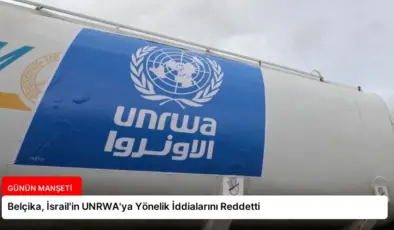 Belçika, İsrail’in UNRWA’ya Yönelik İddialarını Reddetti