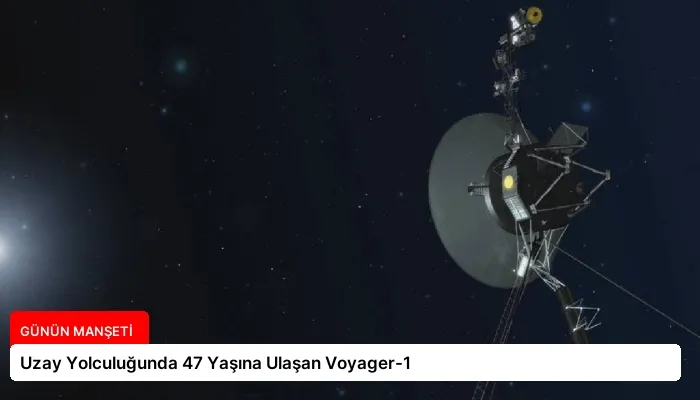 Uzay Yolculuğunda 47 Yaşına Ulaşan Voyager-1