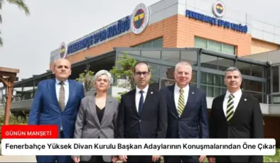 Fenerbahçe Yüksek Divan Kurulu Başkan Adaylarının Konuşmalarından Öne Çıkanlar