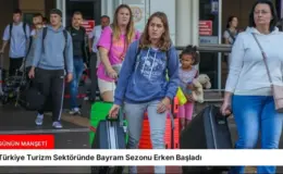 Türkiye Turizm Sektöründe Bayram Sezonu Erken Başladı