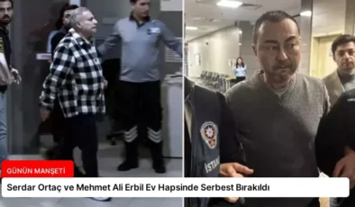 Serdar Ortaç ve Mehmet Ali Erbil Ev Hapsinde Serbest Bırakıldı