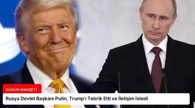 Rusya Devlet Başkanı Putin, Trump’ı Tebrik Etti ve İletişim İstedi