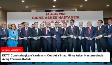 KKTC Cumhurbaşkanı Yardımcısı Cevdet Yılmaz, Girne Asker Hastanesi’nde Açılış Törenine Katıldı